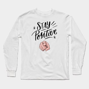 Stay Positive Long Sleeve T-Shirt